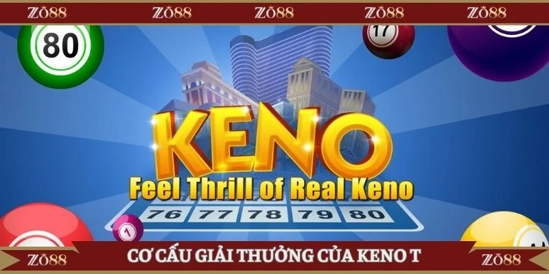 Cơ cấu giải thưởng của Keno người chơi cần biết