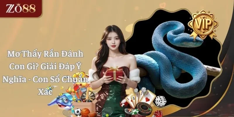 Mơ Thấy Rắn Đánh Con Gì? Bí Ẩn Con Số Và Điềm Báo Chuẩn