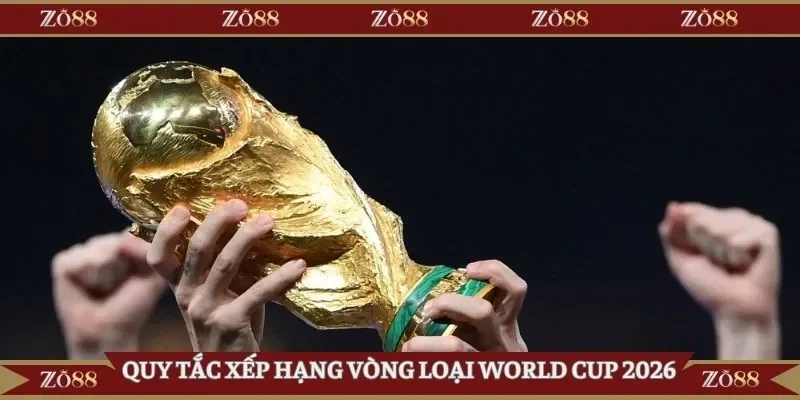 Quy tắc xếp hạng vòng loại World Cup 2026